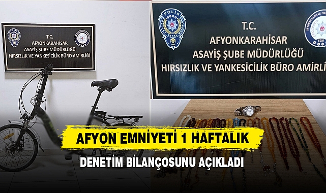 Afyon Emniyeti 1 Haftalık Denetim Bilançosunu Açıkladı