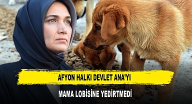 Afyon Halkı Devlet Ana’yı Mama Lobisine Yedirtmedi