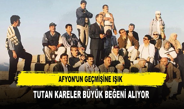 Afyon’un Geçmişine Işık Tutan Kareler Büyük Beğeni alıyor