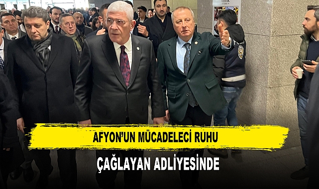 Afyon’un Mücadeleci Ruhu  Çağlayan Adliyesinde