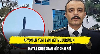 Afyon’un Yeni Emniyet Müdürünün Hayat Kurtaran Müdahalesi