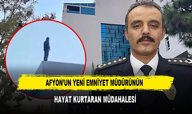 Afyon’un Yeni Emniyet Müdürünün Hayat Kurtaran Müdahalesi