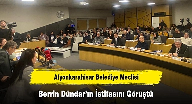 Afyonkarahisar Belediye Meclisi, Berrin Dündar'ın İstifasını Görüştü