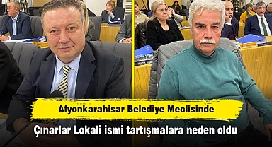 Afyonkarahisar Belediye Meclisi'nde Çınarlar Lokali ismi tartışmalara neden oldu