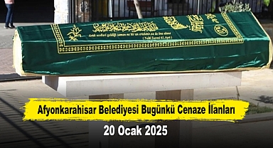 AFYONKARAHİSAR BELEDİYESİ BUGÜNKÜ CENAZE İLANLARI (20 OCAK 2025)