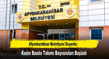 Afyonkarahisar Belediyesi Duyurdu: Kadın Bando Takımı Başvuruları Başladı