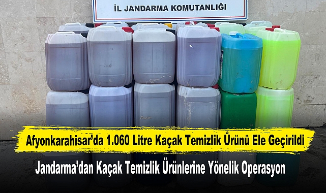 Afyonkarahisar’da 1.060 Litre Kaçak Temizlik Ürünü Ele Geçirildi