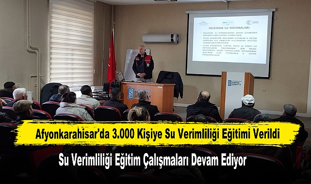 Afyonkarahisar'da 3.000 Kişiye Su Verimliliği Eğitimi Verildi