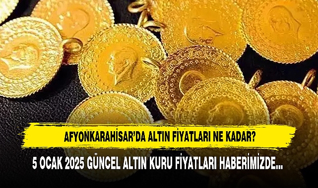 AFYONKARAHİSAR’DA ALTIN FİYATLARI NE KADAR?