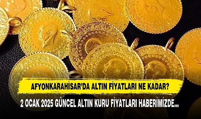 AFYONKARAHİSAR’DA ALTIN FİYATLARI NE KADAR