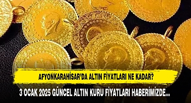 AFYONKARAHİSAR’DA ALTIN FİYATLARI NE KADAR?
