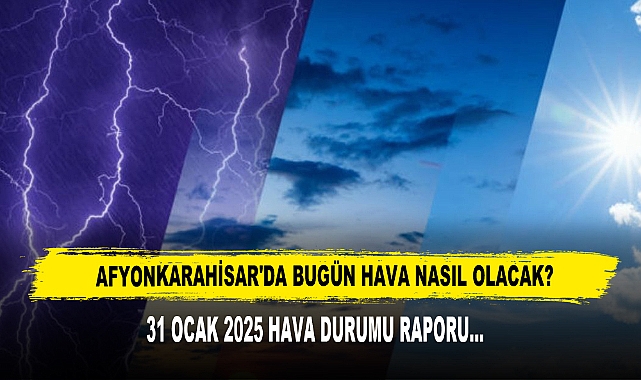 AFYONKARAHİSAR'DA BUGÜN HAVA NASIL OLACAK?