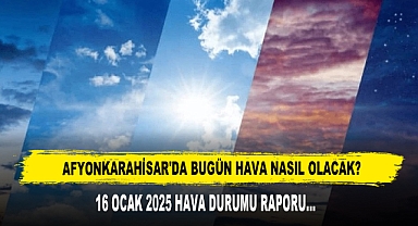 AFYONKARAHİSAR'DA BUGÜN HAVA NASIL OLACAK?