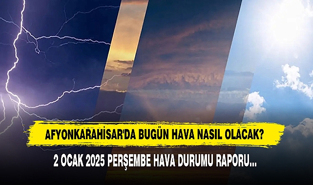 AFYONKARAHİSAR'DA BUGÜN HAVA NASIL OLACAK?