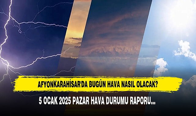AFYONKARAHİSAR'DA BUGÜN HAVA NASIL OLACAK?