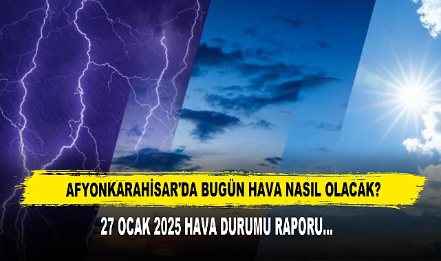 AFYONKARAHİSAR'DA BUGÜN HAVA NASIL OLACAK?