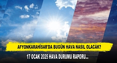 AFYONKARAHİSAR'DA BUGÜN HAVA NASIL OLACAK?