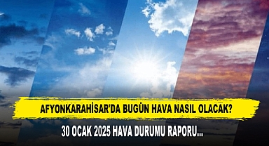 AFYONKARAHİSAR'DA BUGÜN HAVA NASIL OLACAK?
