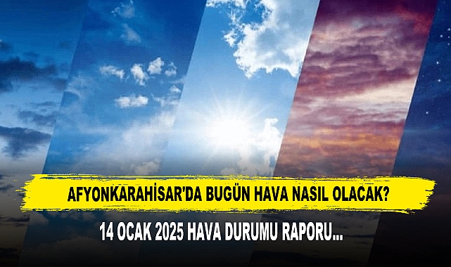 AFYONKARAHİSAR'DA BUGÜN HAVA NASIL OLACAK?