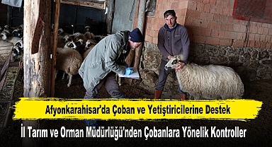 Afyonkarahisar'da Çoban ve Yetiştiricilerine Destek