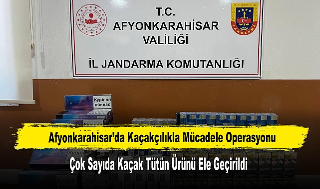 Afyonkarahisar’da Çok Sayıda Kaçak Tütün Ürünü Ele Geçirildi
