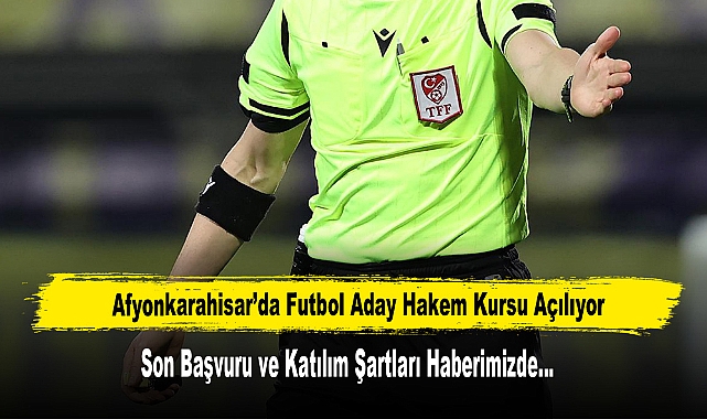Afyonkarahisar’da Futbol Aday Hakem Kursu Açılıyor