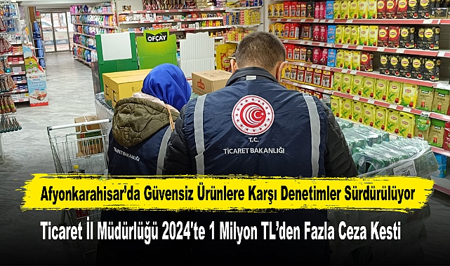 Afyonkarahisar’da Güvensiz Ürünlere Karşı Denetimler Sürdürülüyor