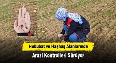 Afyonkarahisar’da Hububat ve Haşhaş Alanlarında Arazi Kontrolleri Sürüyor