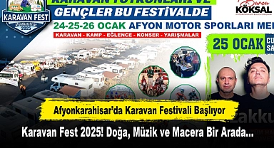 Afyonkarahisar’da Karavan Festivali Başlıyor: Karavan Fest 2025! Doğa, Müzik ve Macera Bir Arada…