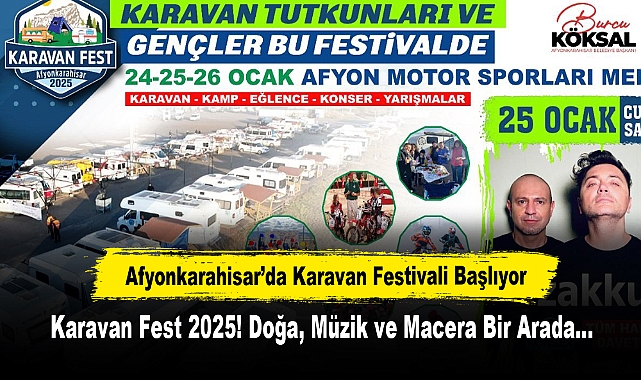 Afyonkarahisar’da Karavan Festivali Başlıyor: Karavan Fest 2025! Doğa, Müzik ve Macera Bir Arada…