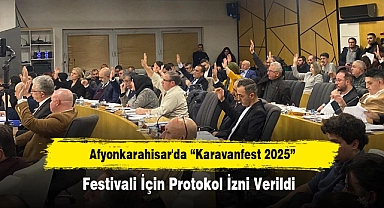 Afyonkarahisar'da "Karavanfest 2025" Festivali İçin Protokol İzni Verildi