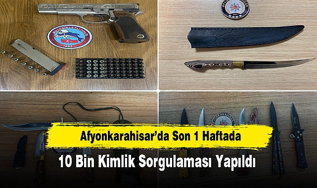 Afyonkarahisar’da Son 1 Haftada 10 Bin Kimlik Sorgulaması Yapıldı