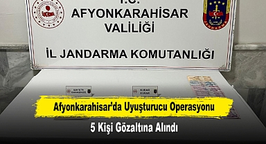 Afyonkarahisar’da Uyuşturucu Operasyonu: 5 Kişi Gözaltına Alındı