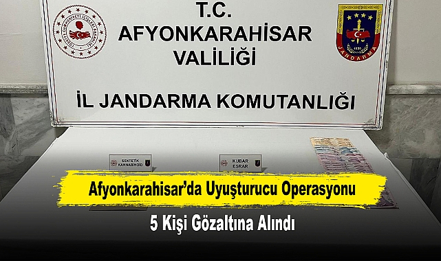Afyonkarahisar’da Uyuşturucu Operasyonu: 5 Kişi Gözaltına Alındı