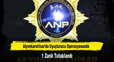 Afyonkarahisar'da Uyuşturucu Operasyonunda 1 Zanlı Tutuklandı