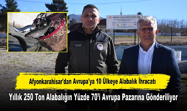 Afyonkarahisar'dan Avrupa'ya 10 Ülkeye Alabalık İhracatı:  Yıllık 250 Ton Alabalığın Yüzde 70'i Avrupa Pazarına Gönderiliyor