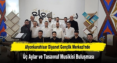 Afyonkarahisar Diyanet Gençlik Merkezi'nde Üç Aylar ve Tasavvuf Musikisi Buluşması