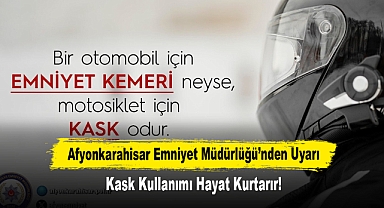 Afyonkarahisar Emniyet Müdürlüğü’nden Uyarı: Kask Kullanımı Hayat Kurtarır!