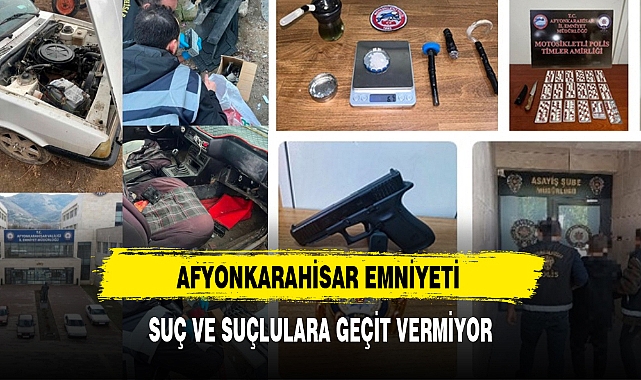 AFYONKARAHİSAR EMNİYETİ SUÇ VE SUÇLULARA GEÇİT VERMİYOR