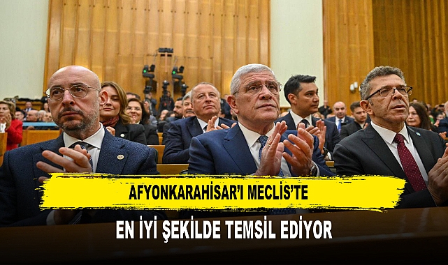 Afyonkarahisar’ı Meclis’te  En İyi Şekilde Temsil Ediyor
