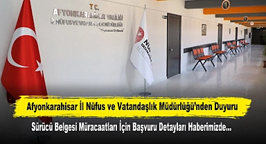 Afyonkarahisar İl Nüfus ve Vatandaşlık Müdürlüğü'nden Duyuru: Sürücü Belgesi Müracaatları İçin Adli Sicil Başvurusu e-Devlet Üzerinden Yapılabilecek