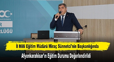 Afyonkarahisar'ın Eğitim Durumu Değerlendirildi