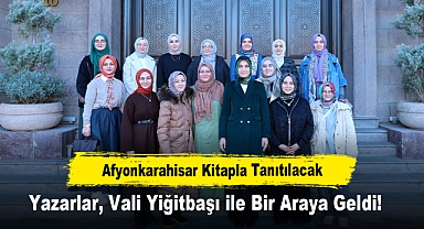 Afyonkarahisar Kitapla Tanıtılacak: Yazarlar, Vali Yiğitbaşı ile Bir Araya Geldi!
