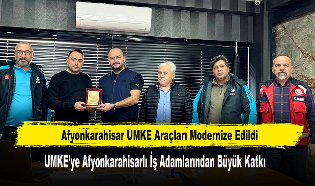Afyonkarahisar UMKE Araçları Modernize Edildi