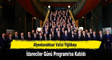 Afyonkarahisar Valisi Yiğitbaşı, İdareciler Günü Programı'na Katıldı