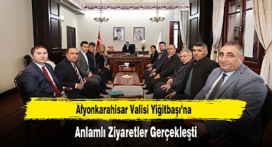 Afyonkarahisar Valisi Yiğitbaşı’na, Anlamlı Ziyaretler Gerçekleşti