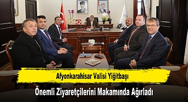Afyonkarahisar Valisi Yiğitbaşı, Önemli Ziyaretçilerini Makamında Ağırladı