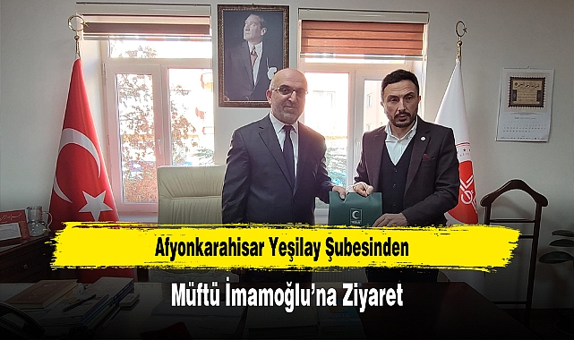 Afyonkarahisar Yeşilay Şubesinden, Müftü İmamoğlu'na Ziyaret