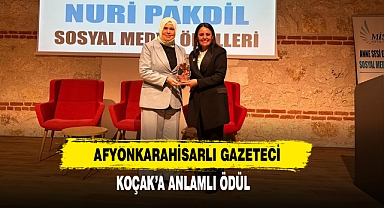 Afyonkarahisarlı Gazeteci Koçak’a Anlamlı Ödül