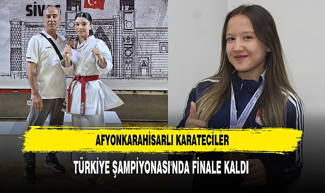 AFYONKARAHİSARLI KARATECİLER TÜRKİYE ŞAMPİYONASI'NDA FİNALE KALDI